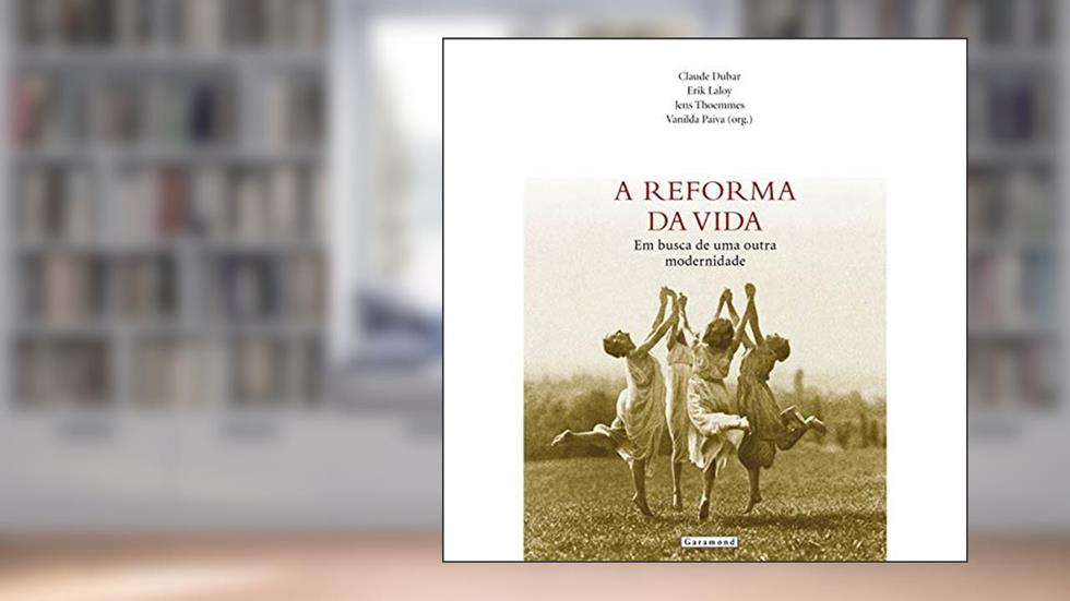 Reforma da Vida, A: Em Busca de uma Outra Modernidade, do autor Vanilda Paiva
