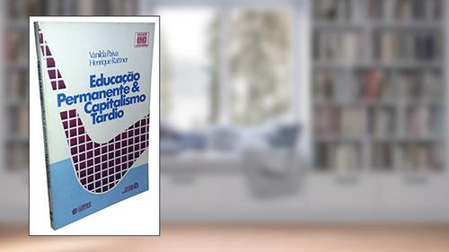 Capa de Educacao Permanente & Capitalismo Tardio (Educacao Contemporanea) (Portuguese Edition), do autor Vanilda Pereira Paiva