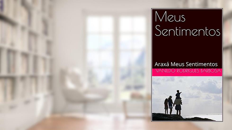 Meus Sentimentos: Araxá Meus Sentimentos, do autor Vanildo Rodrigues Barbosa