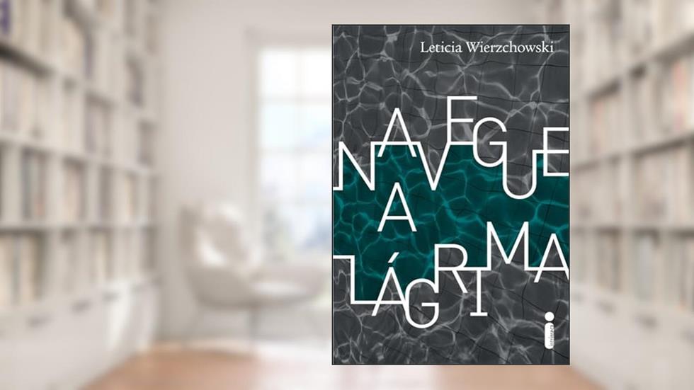 Navegue a lágrima, do autor Leticia Wierzchowski