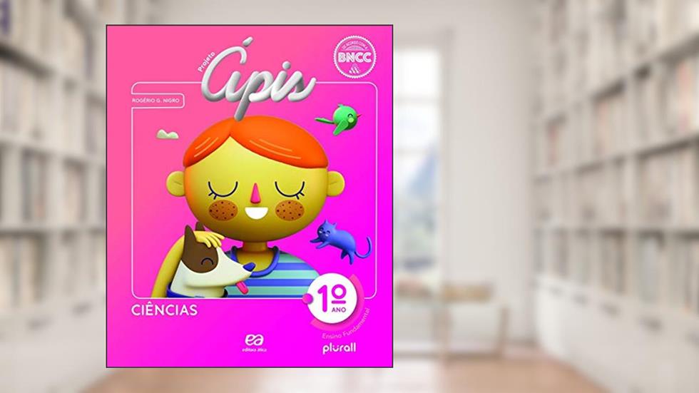 Projeto Ápis Ciências 1º ano, do autor Rogério Gonçalves Nigro
