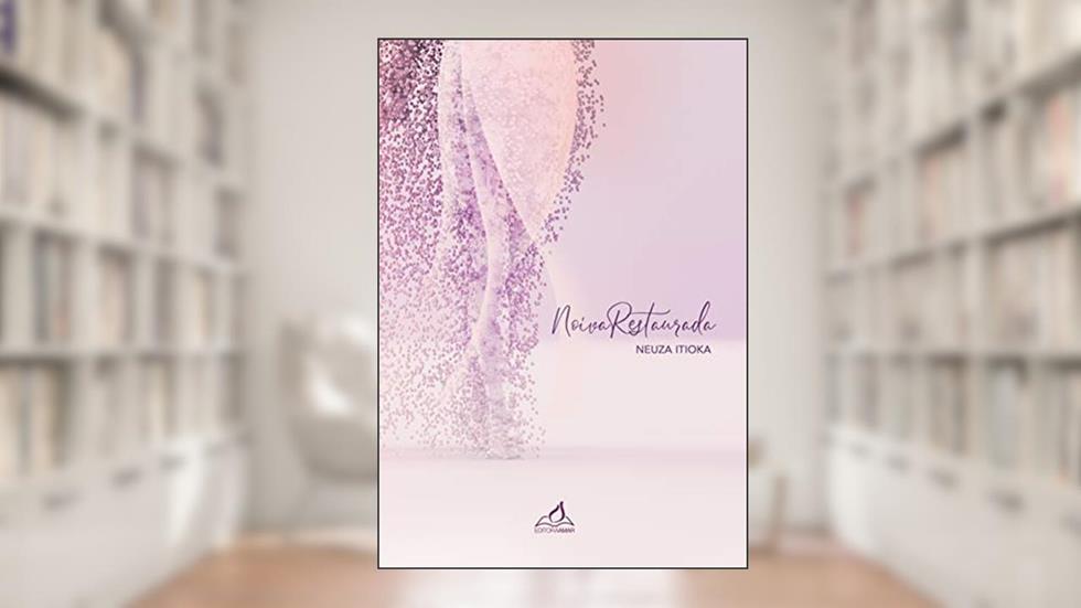 Noiva Restaurada, do autor Neuza Itioka