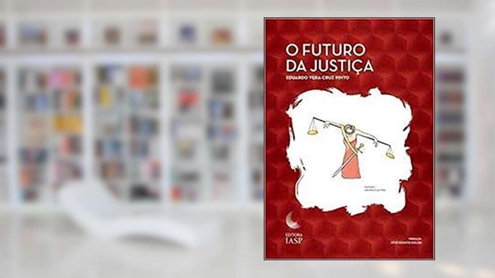 O Futuro da Justiça, do autor Eduardo Vera-cruz Pinto