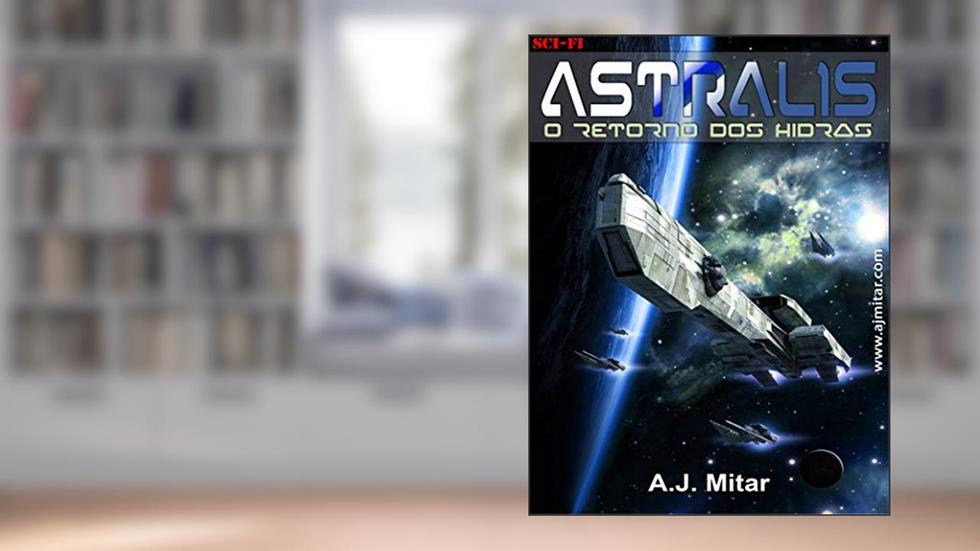 Astralis - o retorno dos hidras, do autor A. J. Mitar