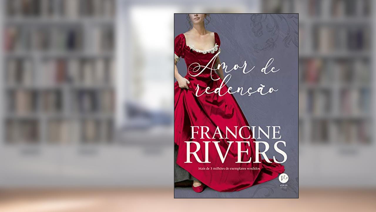Amor de redenção, do autor Francine Rivers