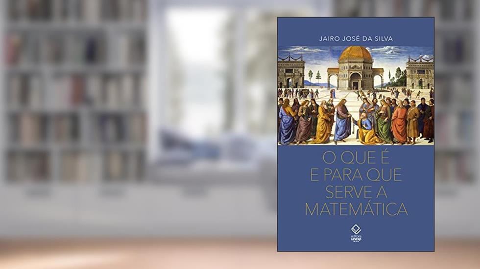 O que é para que serve a matemática, do autor Jairo José da Silva