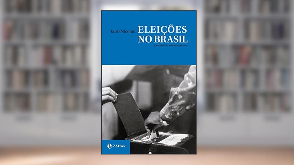 Eleições no Brasil: Do Império aos dias atuais (Nova Biblioteca de Ciências Sociais), do autor Jairo Nicolau