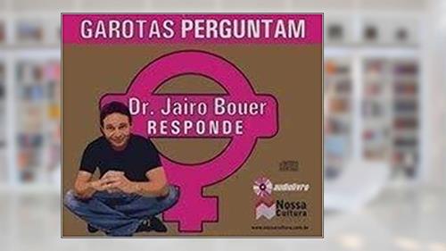 Capa de GAROTAS PERGUNTAM - DR. JAIRO BOUER RESPONDE, do autor Jairo Bouer
