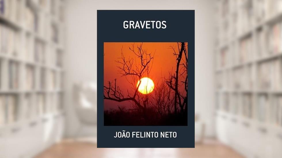 Gravetos, do autor João Felinto Neto