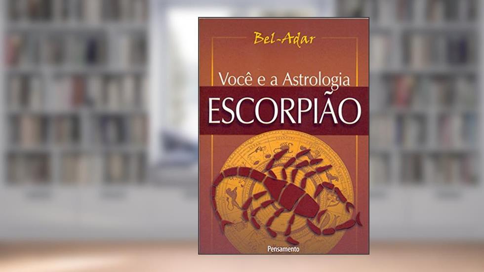 Você e a Astrologia: Escorpião, do autor Bel-Adar