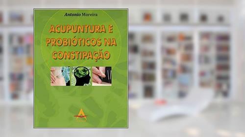Capa de ACUPUNTURA E PROBIOTICOS NA CONSTIPACAO, do autor ANTONIO MOREIRA