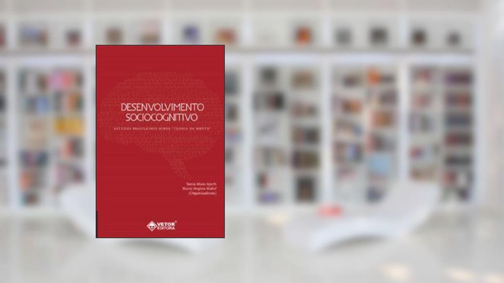 Desenvolvimento Sociocognitivo. Estudos Brasileiros Sobre "Teoria da Mente", do autor Maria Regina Maluf