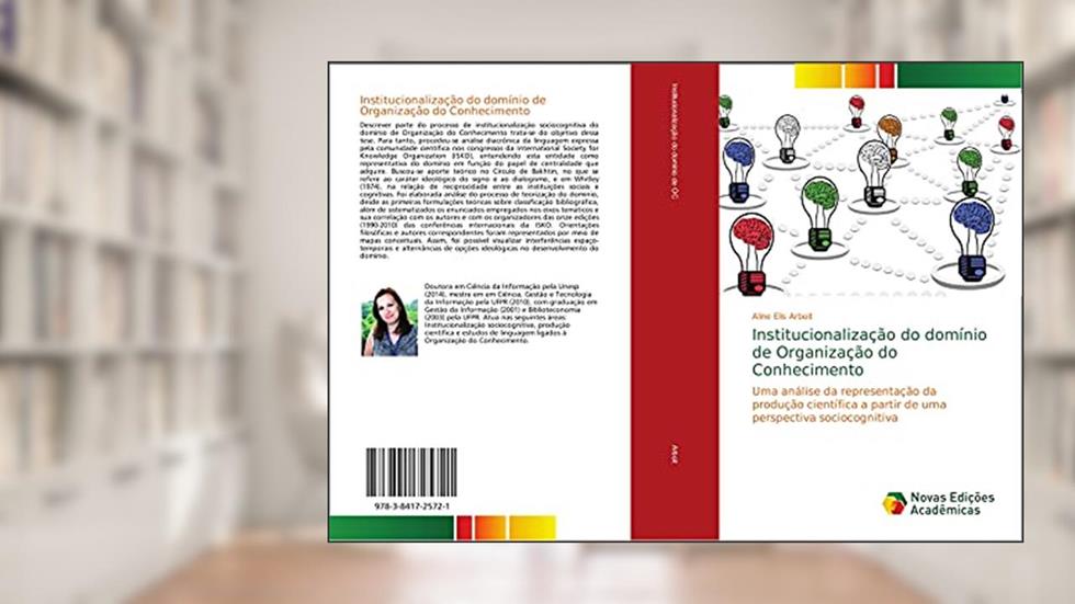 Institucionalização do domínio de Organização do Conhecimento: Uma análise da representação da produção científica a partir de uma perspectiva sociocognitiva, do autor Aline Elis Arboit