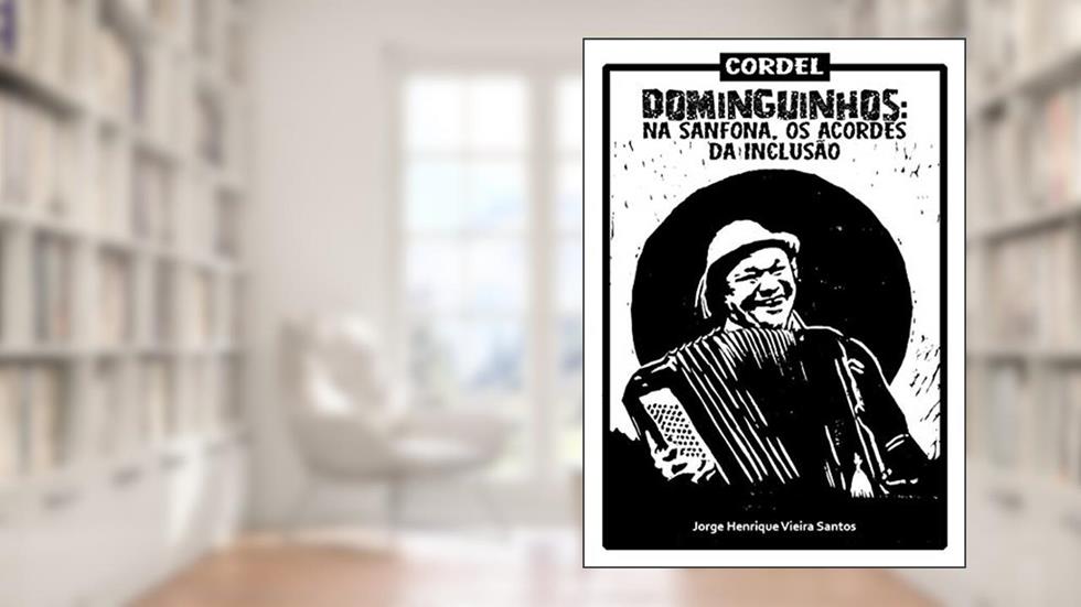 Dominguinhos: na sanfona, os acordes da inclusão, do autor Jorge Henrique Vieira Santos