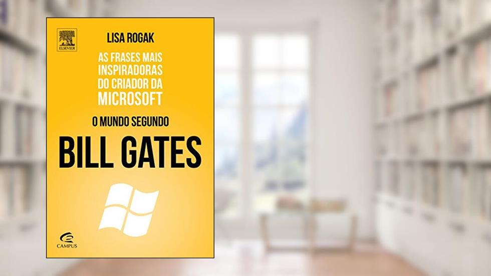 O Mundo Segundo Bill Gates, do autor Lisa Rogak