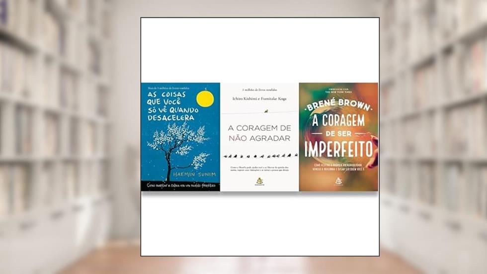 Kit As Coisas Que Você Só Vê Quando Desacelera + A Coragem De Não Agradar + A Coragem De Ser Imperfeito, do autor VÁRIOS AUTORES