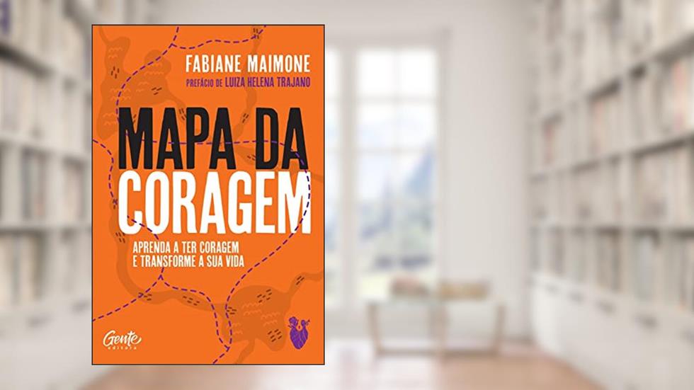 Mapa da coragem: Aprenda a ter coragem e transforme sua vida, do autor Fabiane Maimone