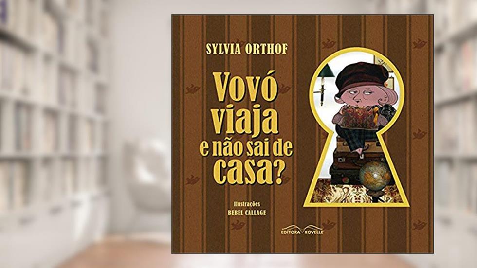 Vovó Viaja e não Sai de Casa, do autor Sylvia Orthof