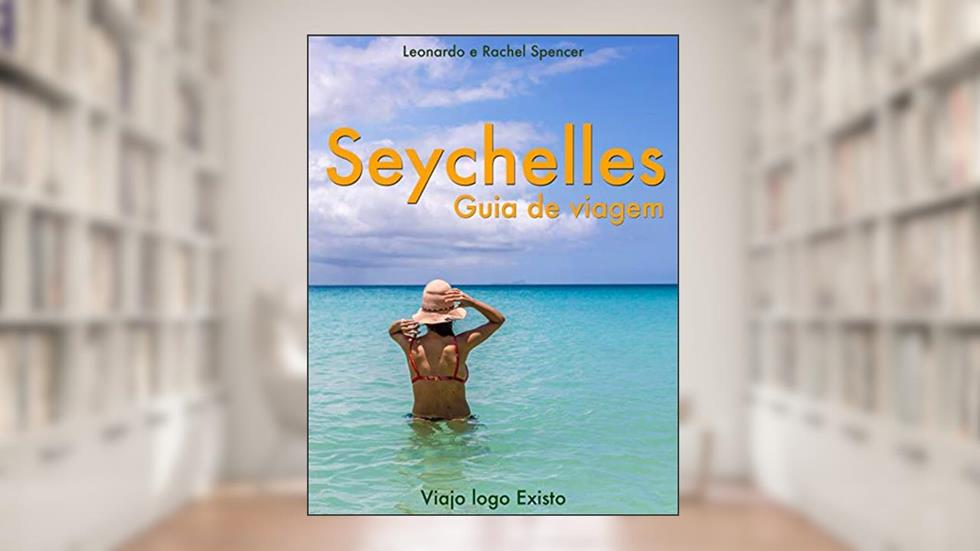 Seychelles - Guia de Viagem do Viajo logo Existo, do autor Viajo logo Existo