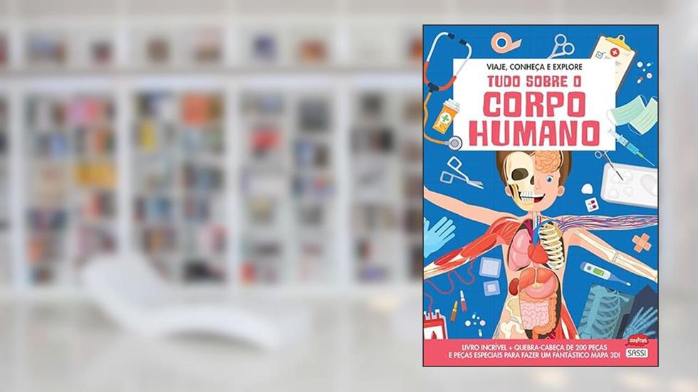 Tudo sobre o corpo humano: viaje, conheça e explore, do autor Ester Tomè