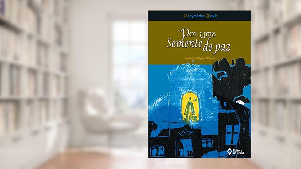 Por uma semente de paz, do autor Ganymédes José