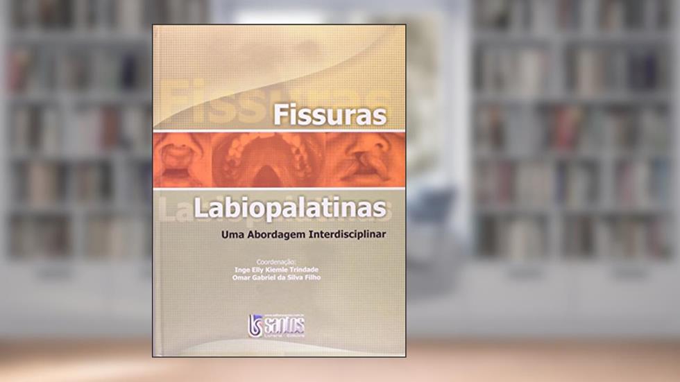 Fissuras Labiopalatinas. Uma Abordagem Interdisciplinar, do autor Inge Elly Kiemle Trindade