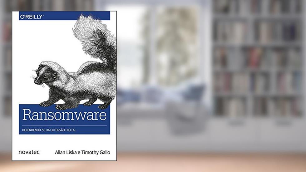Ransomware: Defendendo-se da extorsão digital, do autor Allan Liska; Timothy Gallo