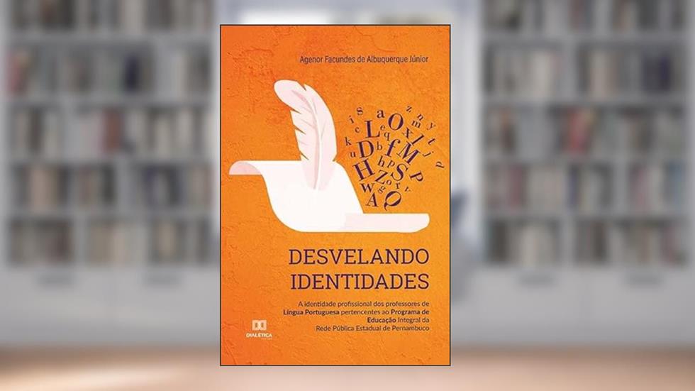 Desvelando identidades: a identidade profissional dos professores de Língua Portuguesa pertencentes ao Programa de Educação, do autor Agenor Facundes de Albuquerque Júnior