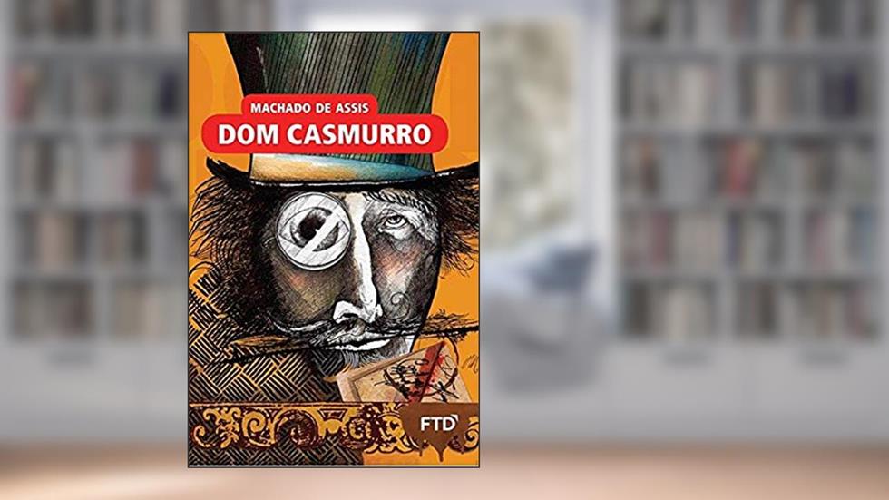 Dom Casmurro, do autor Machado de Assis