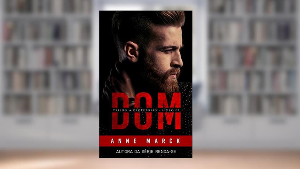 DOM: Trilogia Protetores - Livro I, do autor Anne Marck