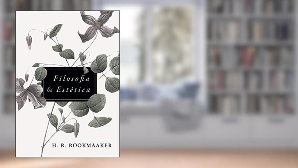 Filosofia e estética, do autor Hans R. Rookmaaker