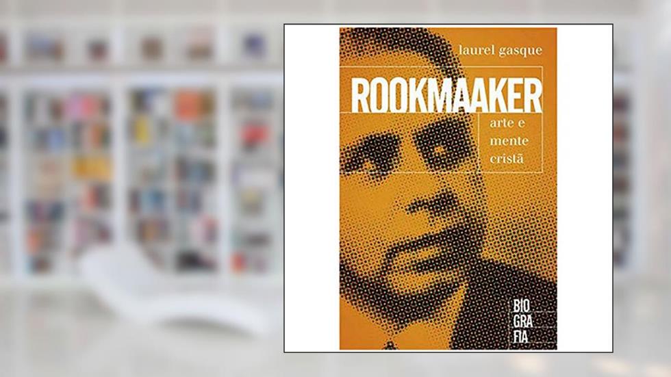 Rookmaaker - Arte e Mente Cristã, do autor Laurel Gasque
