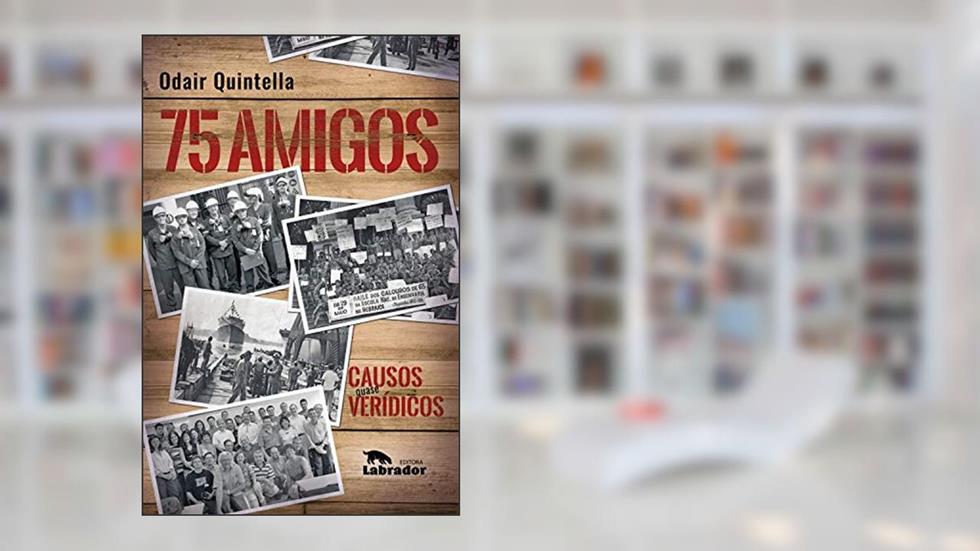 75 amigos: Causos quase verídicos, do autor Odair Quintella