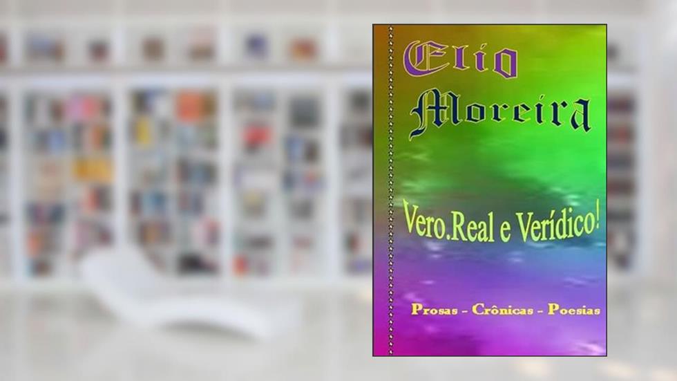 Vero. Real e Veridico, do autor Elio Moreira