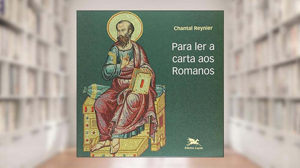 Para ler a carta aos Romanos, do autor Chantal Reynier