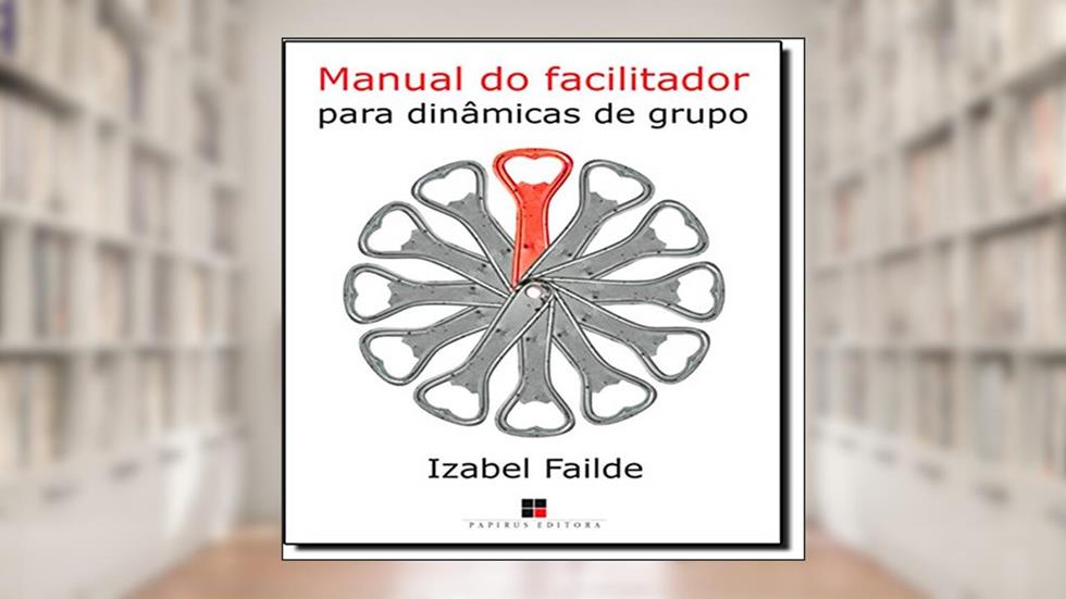 Manual do Facilitador Para Dinâmicas de Grupo, do autor Izabel Failde
