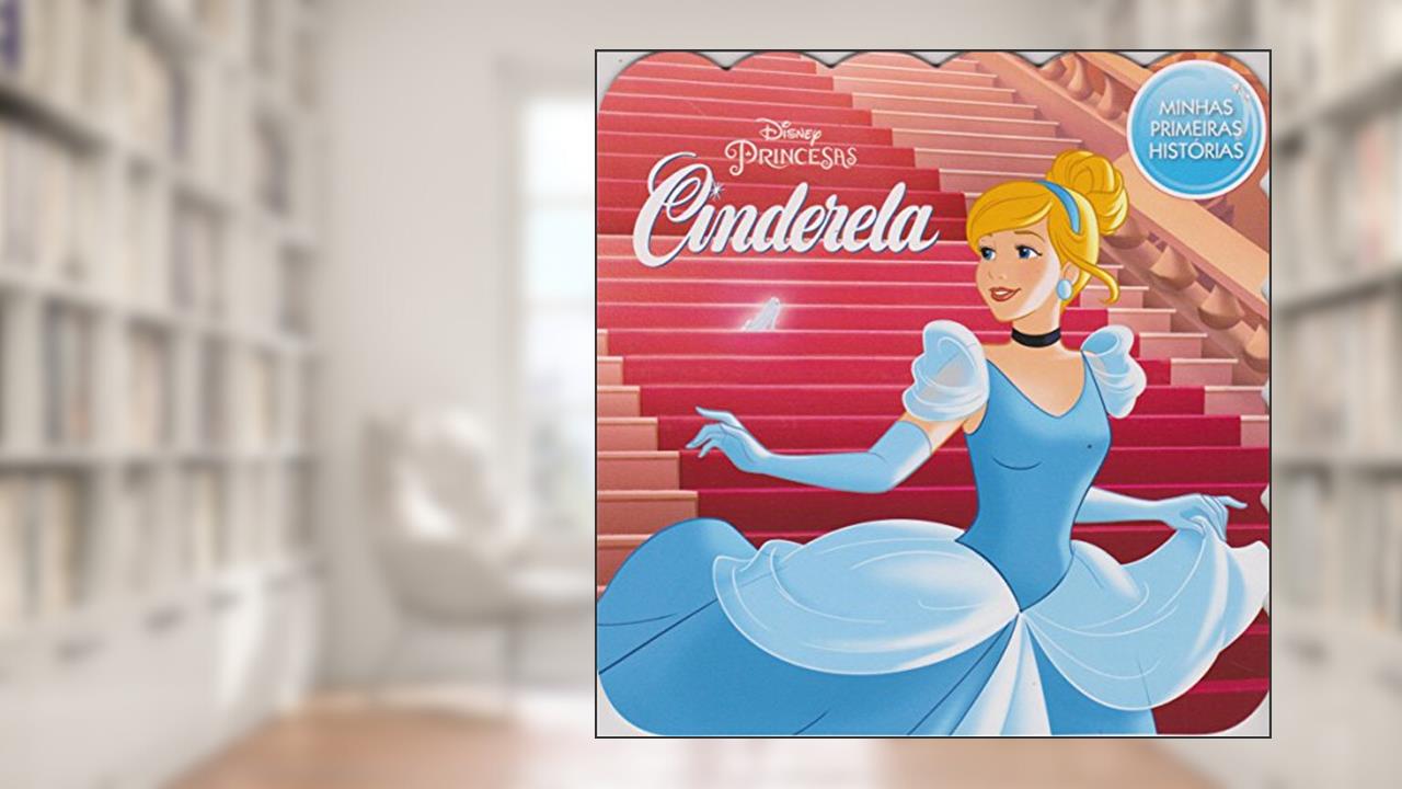 Minhas Primeiras Histórias Disney - Cinderela, do autor Bicho Esperto
