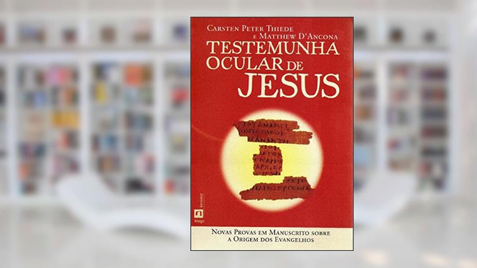 Testemunha Ocular de Jesus, do autor Carsten Peter Thiede; Matthew D'Ancona