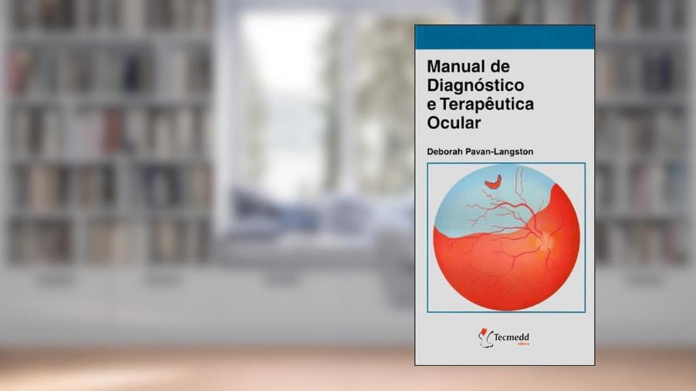 Manual de Diagnóstico e Terapêutica Ocular, do autor Langston; Deborah Pavan