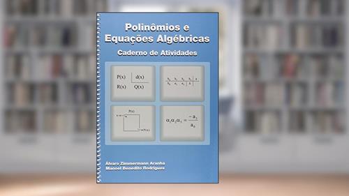 Capa de Polinômios e Equações Algébricas, do autor Álvaro Zimmermann Aranha; Manoel Benedito Rodrigues