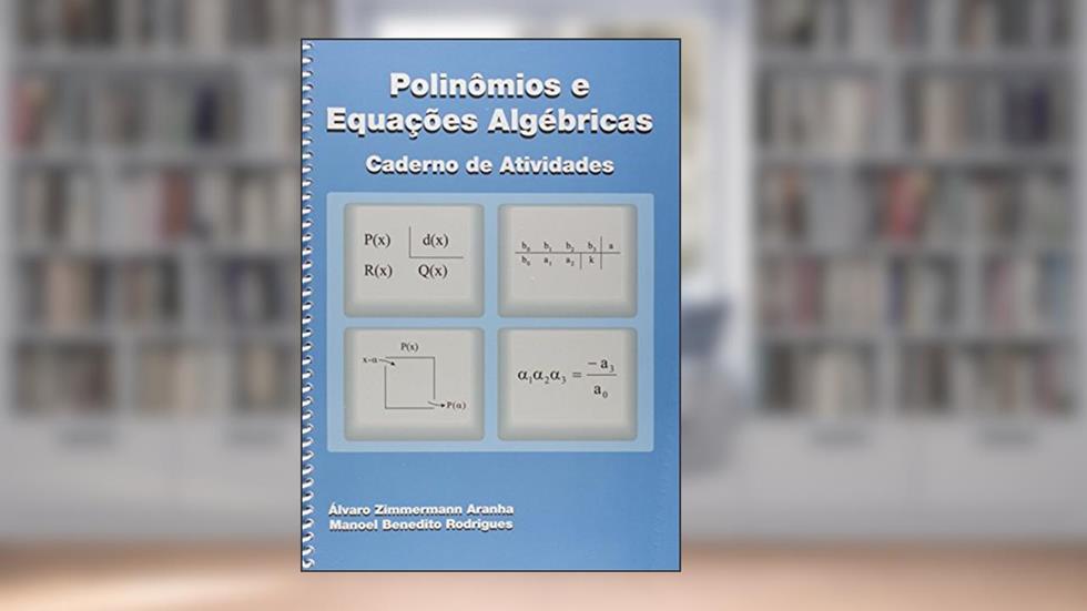 Polinômios e Equações Algébricas, do autor Álvaro Zimmermann Aranha; Manoel Benedito Rodrigues