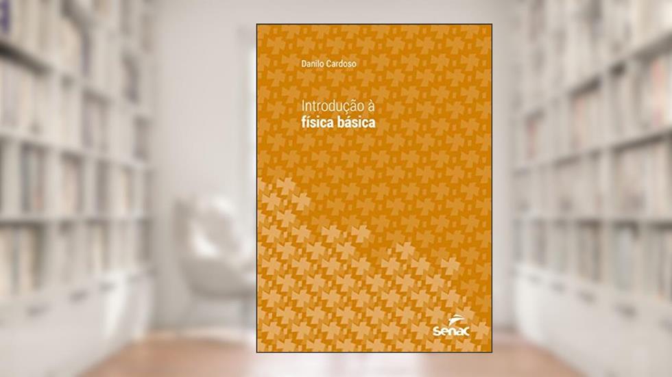 Introdução à física básica (Série Universitária), do autor Danilo Cardoso