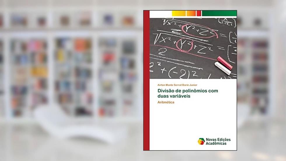 Divisão de polinômios com duas variáveis: Aritmética, do autor Airton Monte Serrat Borin Junior