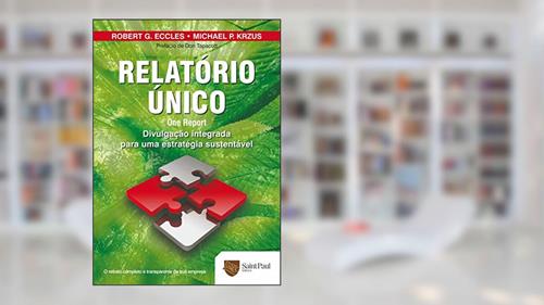 Capa de Relatório único: Divulgação Integrada Para uma Estratégia Sustentável, do autor Robert G. Eccles; Michael P. Krzus