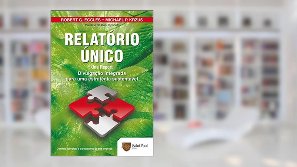 Relatório único: Divulgação Integrada Para uma Estratégia Sustentável, do autor Robert G. Eccles; Michael P. Krzus
