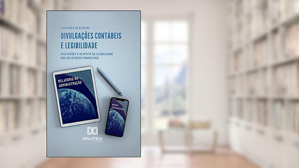 Divulgações Contábeis e Legibilidade: discussões a respeito da legibilidade dos relatórios financeiros, do autor Lyss Paula de Oliveira