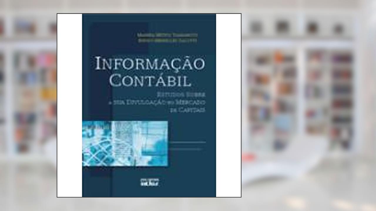 Informação Contábil. Estudos Sobre a Sua Divulgação no Mercado de Capitais, do autor Marina Mitiyo Yamamoto; Bruno Meirelles Salotti