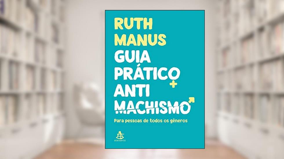 Guia prático antimachista: Para pessoas de todos os gêneros, do autor Ruth Manus