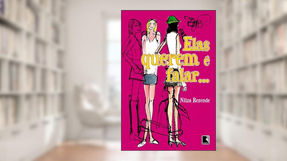 Elas Querem É Falar, do autor Nilza Rezende