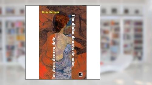 Capa de Um Deus Dentro Dele, Um Diabo Dentro De Mim, do autor Nilza Rezende
